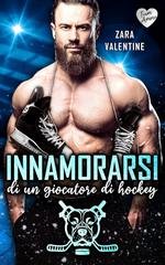Zara Valentine - Philadelphia Pitbulls Sports Romance Vol. 2. Innamorarsi di un giocatore di hockey (2025)