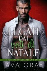 Ava Gray - I voti di Natale della Bratva Vol. 2.Legati dai voti di Natale (2025)