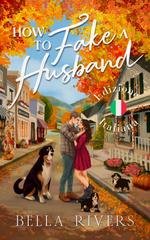 Bella Rivers - Emerald Creek Vol. 5. How to Fake A Husband (2025)