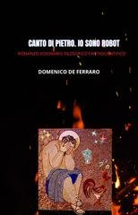 Domenico De Ferraro - Canto di Pietro. Io sono Robot (2025)
