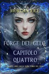 Morgan Rice - Forge del Gelo. Capitolo Quattro (2025)