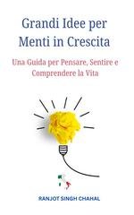 Ranjot Singh Chahal - Grandi idee per menti in crescita. Una guida per pensare, sentire e comprendere la vita (2025)