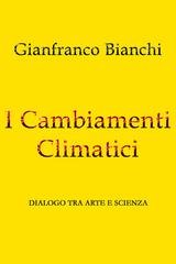 Gianfranco Bianchi - I cambiamenti climatici. Dialogo tra arte e scienza (2025)