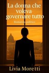 Livia Moretti - La donna che voleva governare tutto (2025)
