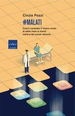 Cinzia Pozzi - #Malati. Com'è cambiato il nostro modo di stare male (o bene) nell'era dei social network (2025)