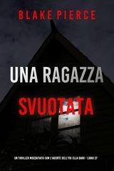Blake Pierce - Una Ragazza Svuotata (Ella Dark Libro 27) (2025)