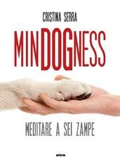 Cristina Serra - Mindogness. Meditare a sei zampe (2021)