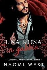 Naomi West - Bratva Aminoff Vol. 1. Una Rosa In Gabbia (2023)