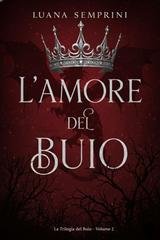 Luana Semprini - La Trilogia del Buio Vol. 2. L'Amore del Buio (2026)