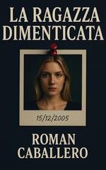 Roman Caballero - Gli Innocenti del Potere Vol. 1. La Ragazza Dimenticata (2025)