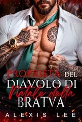 Alexis Lee - Ossessioni Natalizie della Bratva Vol. 1. Proprietà del Diavolo di Natale della Bratva (2025)
