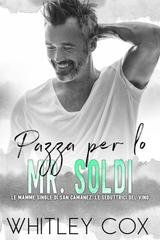 Whitley Cox - Le mamme single di San Camanez. Le seduttrici del vino Vol.3. Pazza per lo Mr. Soldi (2026)