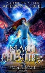Andrew Dobell - La Saga dei Magi Vol. 10. Magi della Guerra (2026)
