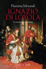 Flaminia Morandi - Ignazio di Loyola. La storia mai raccontata (2026)