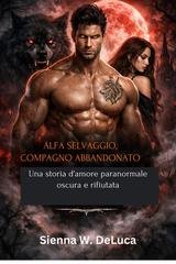 Sienna W. Deluca - Alfa selvaggio, compagno abbandonato (2026)