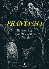 Alessandro Ceni (a cura di) - Phantasma. Racconti di spiriti e ombre a Natale (2025)