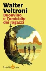 Walter Veltroni - La serie del commissario Buonvino Vol. 6. Buonvino e l'omicidio dei ragazzi (2026)