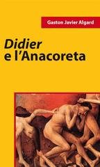Gaston J. Algard - Didier E L’Anacoreta (2011)