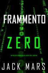 Jack Mars - Frammento Zero (Agente Zero Libro 15) (2025)