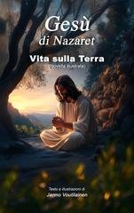 Jarmo Voutilainen - Gesù di Nazaret. Vita sulla Terra (2025)