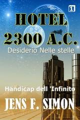 Jens F. Simon - Hotel 2300 A.C. Vol. 1. Handicap dell’Infinito. Desiderio Nelle stelle (2026)