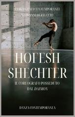 Giovanni Bertuccio - Hofesh Shechter. Il coreografo posseduto dal Daimon (2026)