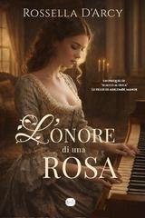 Rossella D'Arcy - Le figlie di Ashcombe Manor Vol. 1. L'onore di una rosa (2026)