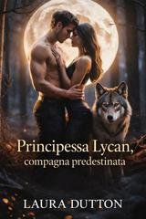 Laura Dutton - Principessa Lycan, compagna predestinata (2026)