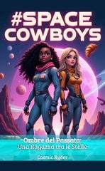 Cosmic Ryder - SpaceCowboys Vol. 1. Ombre del Passato. Una Ragazza tra le Stelle (2026)