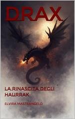 Elvira Mastrangelo - Drax Vol. 1. La rinascita degli Haurrak (2026)
