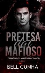 Bell Cunha - Trilogia Della Mafia Blackood Vol. 1. Pretesa dal Mafioso (2026)