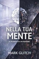 Mark Glitch - Nella Tua Mente. Il silenzio ha un padrone (2026)