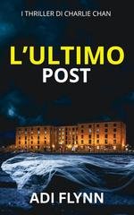 Adi Flynn - I thriller di Charlie Chan Vol. 1. L’Ultimo Post (2026)