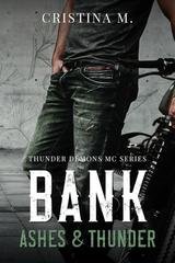 Cristina M. - Thunder Demons MC Series Vol. 2. BANK. Ashes & Thunder (2026)