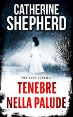 Catherine Shepherd - I casi di Julia Schwarz Vol. 1. Tenebre nella palude (2026)