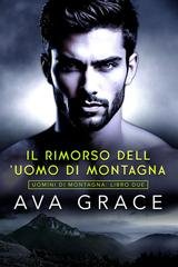Ava Grace - Uomini di montagna Vol. 2. Il Rimorso Dell'Uomo Di Montagna (2026)