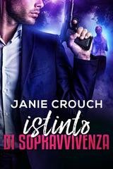 Janie Crouch - Serie Istinto Vol. 3. Istinto di Sopravvivenza (2026)