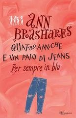 Ann Brashares - Quattro amiche e un paio di jeans. Per sempre in blu (2010)