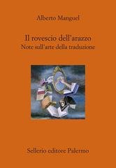 Alberto Manguel - Il rovescio dell'arazzo. Note sull'arte della traduzione (2024)