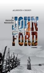 Alberto Crespi - Il mondo secondo John Ford (2023)