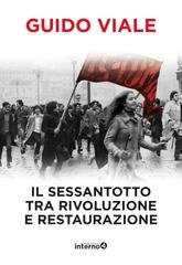 Guido Viale - Il sessantotto tra rivoluzione e restaurazione (2018)