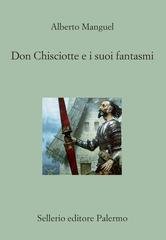 Alberto Manguel - Don Chisciotte e i suoi fantasmi (2023)
