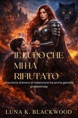 Luna K. Blackwood - Il lupo che mi ha rifiutato (2026)
