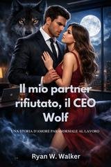 Ryan W. Walker - Il mio partner rifiutato, il CEO Wolf (2026)