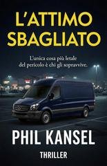 Phil Kansel - L'attimo sbagliato. Nuova Edizione 2026 (2026)