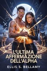 Ellis S. Bellamy - L'ultima affermazione dell'Alpha (2026)