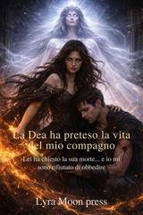 Lyra Moon - La Dea ha preteso la vita del mio compagno (2025)