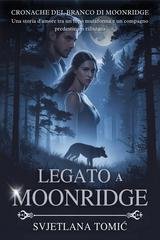 Svjetlana Tomić - Cronache del branco di Moonridge Vol. 3. Legato a Moonridge (2026)