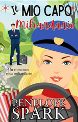 Penelope Spark - Miliardari con il Cuore Vol. 1. Il Mio Capo Miliardario (2026)