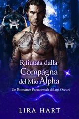 Lira Hart - Rifiutata dalla Compagna del Mio Alpha (2026)